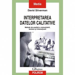 Interpretarea datelor calitative. Metode de analiza a comunicarii, textului si interactiunii - David Silverman-973-681-517-X