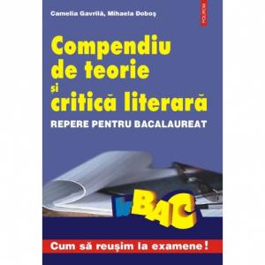 Compendiu de teorie si critica literara. Repere pentru bacalaureat - Camelia Gavrila, Mihaela Dobos-973-681-192-1