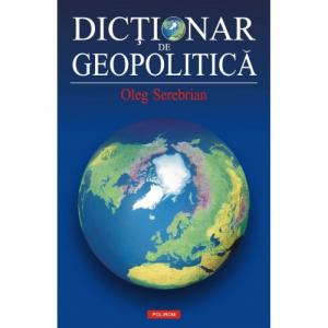 Dictionar de geopolitica - Oleg Serebrian-973-46-0237-3