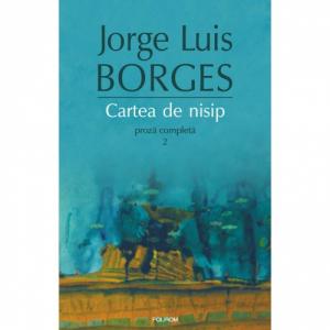 Cartea de nisip (proza completa 2) - Jorge Luis Borges-973-46-0185-7