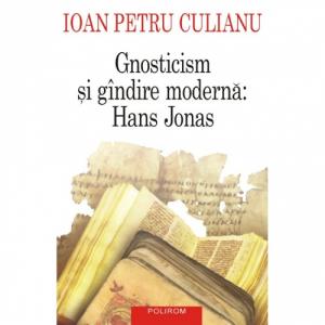 Gnosticism si gindire moderna: Hans Jonas - Ioan Petru Culianu-973-681-797-0