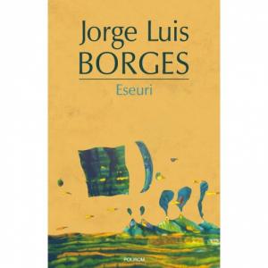 Eseuri - Jorge Luis Borges-973-46-0261-6
