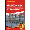 Willkommen! manual de conversatie in limba germana -