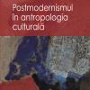 Postmodernismul in antropologia culturala - gabriela