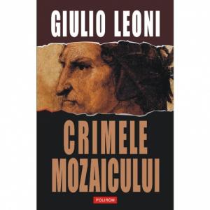 Crimele Mozaicului - Giulio Leoni-973-46-0264-0