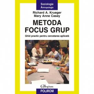 Metoda focus grup. Ghid practic pentru cercetarea aplicata - Richard A. Krueger, Mary Anne Casey-973-681-920-5
