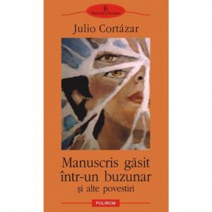 Manuscris gasit intr-un buzunar si alte povestiri - Julio Cortazar-973-681-507-2