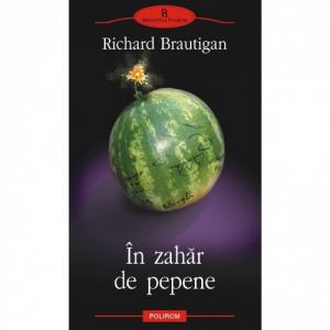 In zahar de pepene - Richard Brautigan-973-681-690-7
