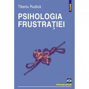 Psihologia frustratiei (Editia a II-a, revazuta si adaugita) - Tiberiu Rudica-973-46-0341-8