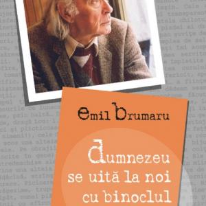 Dumnezeu se uita la noi cu binoclul - Emil Brumaru-973-46-0308-6