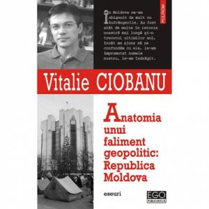 Anatomia unui faliment geopolitic: Republica Moldova - Vitalie Ciobanu-973-681-895-0