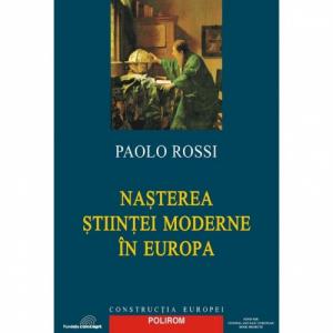 Nasterea stiintei moderne in Europa - Paolo Rossi-973-681-347-9