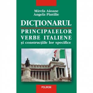 Dictionarul principalelor verbe italiene si constructiile lor specifice - Mirela Aioane , Angela Pintilie