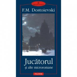 Jucatorul Si alte microromane - F.M. Dostoievski-973-681-481-5