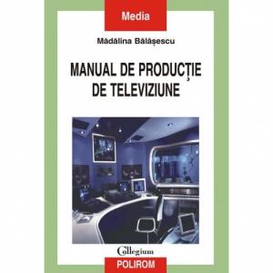 Manual de productie de televiziune - Madalina Balasescu-973-681-447-5