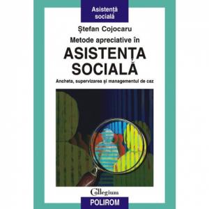 Metode apreciative in asistenta sociala. Ancheta, supervizarea si managementul de caz - Stefan Cojocaru-973-46-0124-5