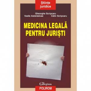 Medicina legala pentru juristi - Gheorghe Scripcaru , Vasile Astarastoae, Calin Scripcaru-973-681-921-3