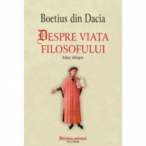 Despre viata filosofului (editie bilingva) - Boetius din Dacia-973-681-881-0