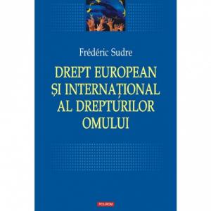 Drept european si international al drepturilor omului - Frederic Sudre-973-46-0151-2