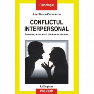 Conflictul interpersonal. Prevenire, rezolvare si diminuarea efectelor - Ana Stoica-Constantin-973-681-784-9