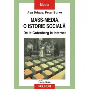 Mass-media. O istorie sociala. De la Gutenberg la Internet - Asa Briggs , Peter Burke-973-681-803-9
