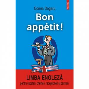 Bon appetit! Limba engleza pentru ospatari, chelneri, receptioneri si barmani - Corina Dogaru-973-681-924-8
