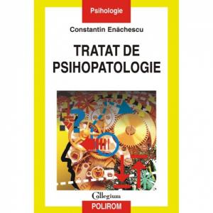 Tratat de psihopatologie (editia a III-a revazuta si adaugita) - Constantin Enachescu-973-681-966-3