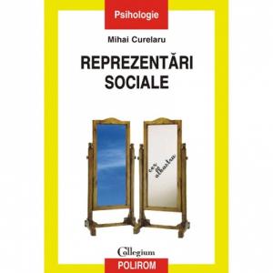 Reprezentari sociale (editia a II-a, revazuta) - Mihai Curelaru-973-46-0302-7