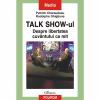 Talk Show-ul. Despre libertatea cuvintului ca mit - Patrick Charaudeau , Rodolphe Ghiglione-973-681-967-1