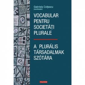 Vocabular pentru societati plurale / A pluralis tarsadalmak szotara - Gabriela Coltescu (coord.)-973-681-644-3