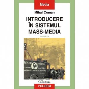 Introducere in sistemul mass-media (editia a II-a) - Mihai Coman-973-681-617-6
