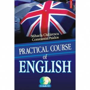 Practical Course of English (contine 2 CD-uri audio) - Mihaela Chilarescu, Constantin Paidos-973-46-0234-9