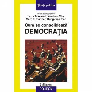 Cum se consolideaza democratia - Larry Diamond, Yun-han Chu, Marc F. Plattner, Hung-mao Tien-973-681-516-1