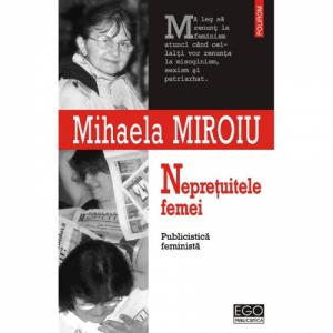 Nepretuitele femei. Publicistica feminista - Mihaela Miroiu-973-46-0298-5