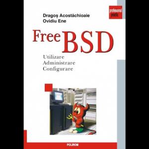 FreeBSD. Utilizare. Administrare. Configurare - Dragos Acostachioaie, Ovidiu Ene-973-681-804-7
