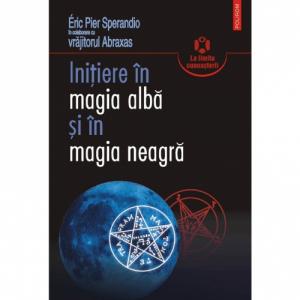 Initiere in magia alba si in magia neagra - Eric Pier Sperandio si vrajitorul Abraxas-973-46-0284-5