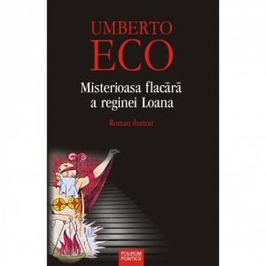 Misterioasa flacara a reginei Loana - Umberto Eco-973-681-811-X