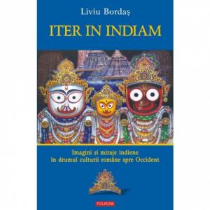 Iter in Indiam. Imagini si miraje indiene in drumul culturii romane spre Occident - Liviu Bordas-973-46-0240-3
