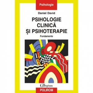 Psihologie clinica si psihoterapie. Fundamente - Daniel David-973-681-917-5