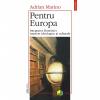 Pentru Europa. Integrarea Romaniei. Aspecte ideologice si culturale (editia a II-a) - Adrian Marino-973-681-819-5