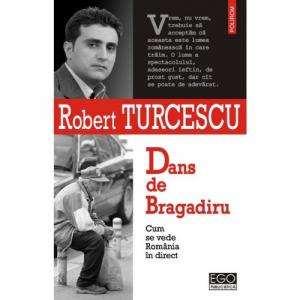 Dans de Bragadiru. Cum se vede Romania in direct - Robert Turcescu-973-681-698-2