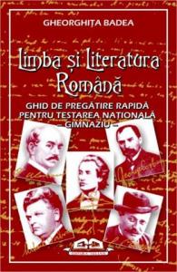 LIMBA ŞI LITERATURA ROMÂNĂ -GHID DE PREGĂTIRE RAPIDĂ PENTRU TESTATAREA NAŢIONALĂ