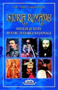 ISTORIA ROMÂNIEI – SINTEZE ŞI TESTE PENTRU TESTAREA NAŢIONALĂ