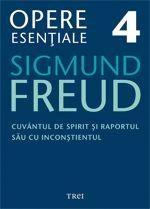 Freud Opere Esentiale vol. 4 Cuvantul de spirit si raportul sau cu inconstientul