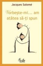 Vorbeste-mi, am atatea sa-ti spun, ed. III