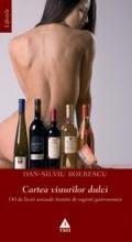Cartea vinurilor dulci. 140 de licori senzuale insotite de sugestii gastronomice