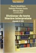 Dictionar de texte literare interpretate pentru clasele V-VIII