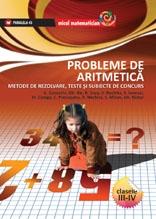 Probleme de aritmetica. Metode de rezolvare, teste si subiecte de concurs pentru clasele III-IV