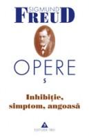 Opere Freud, vol. 5- Inhibitie, simptom, angoasa