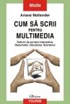 Cum sa scrii pentru multimedia. Tehnici de scriere interactiva. Rezumatul. Derularea. Scenariul